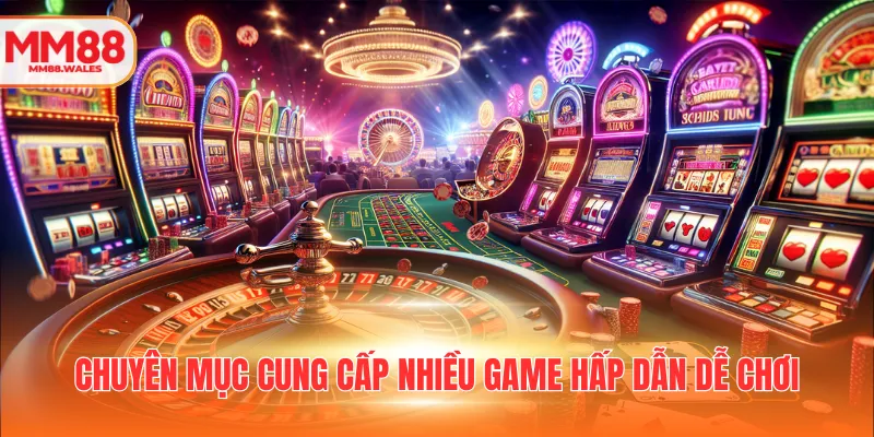 Chuyên mục cung cấp nhiều game hấp dẫn dễ chơi