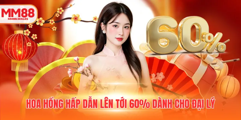 Hoa hồng hấp dẫn lên tới 60% dành cho đại lý