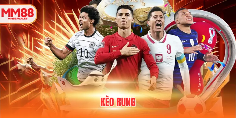 kèo rung là gì?