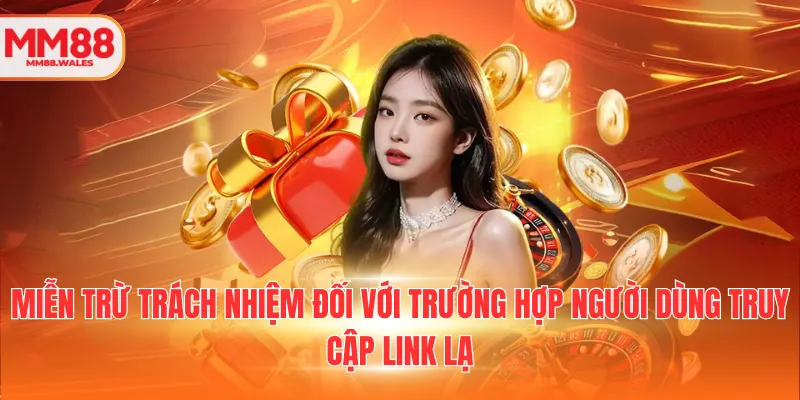 Miễn trừ trách nhiệm đối với trường hợp người dùng truy cập link lạ