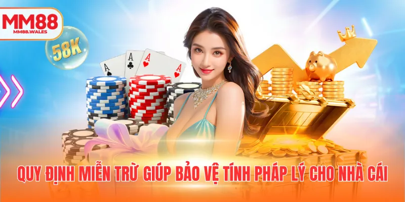 Quy định miễn trừ giúp bảo vệ tính pháp lý cho nhà cái