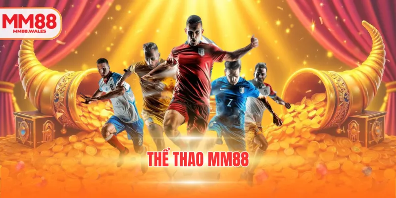 Thể Thao MM88 - Cược Giải Trí Thưởng Tiền Tỷ Siêu Khủng