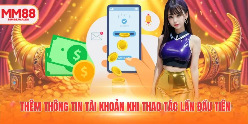 Thêm thông tin tài khoản khi thao tác lần đầu tiên