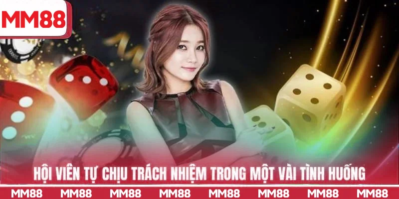 Hội viên tự chịu trách nhiệm trong một vài tình huống