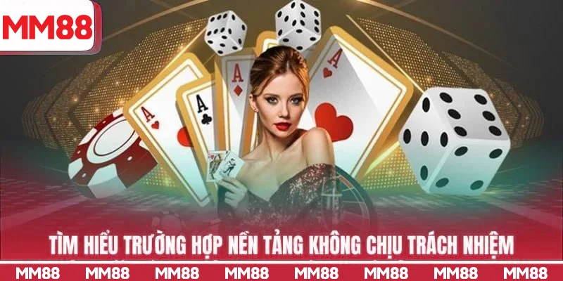 Tìm hiểu trường hợp nền tảng không chịu trách nhiệm